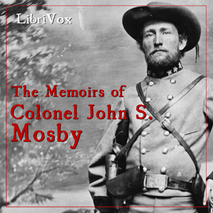 The Memoirs of Colonel John S. Mosby - John S. MOSBY - Free Audio Books Online Audiobooks in English