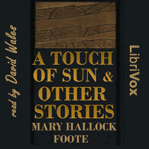 A Touch of the Sun and Other Stories - Mary Hallock FOOTE - Free Audio Books Online Audiobooks in English