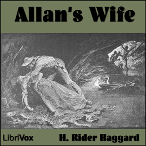 Allan's Wife - H. Rider Haggard - Free Audio Books Online Audiobooks in English