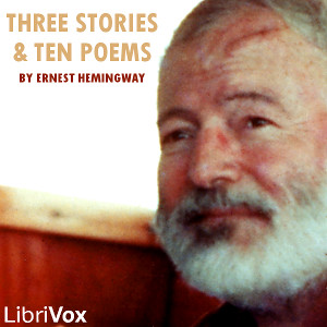 Three Stories & Ten Poems - Ernest HEMINGWAY - Free Audio Books Online Audiobooks in English