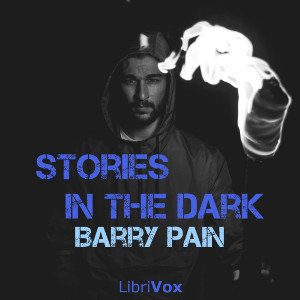 Stories in the Dark - Barry Pain - Free Audio Books Online Audiobooks in English
