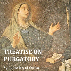 Treatise on Purgatory - Saint Catherine of Genoa - Free Audio Books Online Audiobooks in English