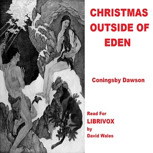 Christmas Outside Of Eden - Coningsby Dawson - Free Audio Books Online Audiobooks in English
