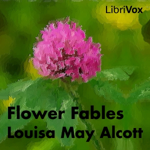 Flower Fables - Louisa May Alcott - Free Audio Books Online Audiobooks in English