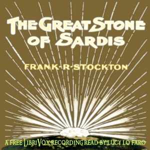 The Great Stone of Sardis - Frank R. Stockton - Free Audio Books Online Audiobooks in English