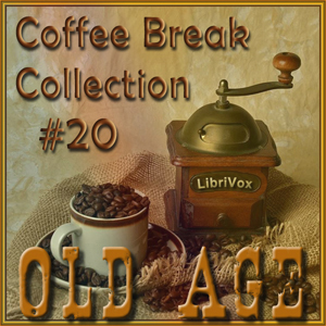 Coffee Break Collection 20 -- Old Age - Various - Free Audio Books Online Audiobooks in English