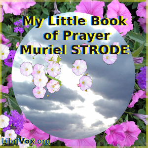 My Little Book of Prayer - Muriel STRODE - Free Audio Books Online Audiobooks in English