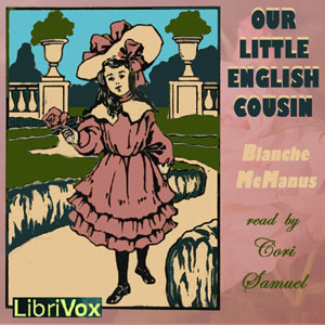 Our Little English Cousin (Version 2) - Blanche McManus - Free Audio Books Online Audiobooks in English