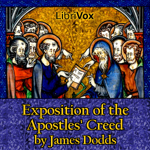 Exposition of the Apostles' Creed - James DODDS - Free Audio Books Online Audiobooks in English