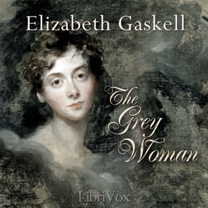 The Grey Woman - Elizabeth Cleghorn Gaskell - Free Audio Books Online Audiobooks in English