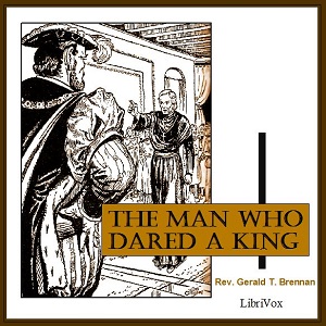 The Man Who Dared a King - Rev. Gerald T. Brennan - Free Audio Books Online Audiobooks in English