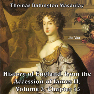 The History of England, from the Accession of James II - (Volume 3, Chapter 15) - Thomas Babington Macaulay - Free Audio Books Online Audiobooks in English