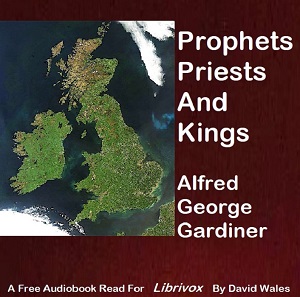 Prophets, Priests, And Kings - Alfred George GARDINER - Free Audio Books Online Audiobooks in English