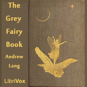 The Grey Fairy Book - Andrew Lang - Free Audio Books Online Audiobooks in English