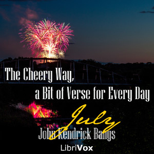 The Cheery Way, a Bit of Verse for Every Day - July - John Kendrick Bangs - Free Audio Books Online Audiobooks in English