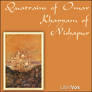 Quatrains of Omar Khayyam of Nishapur - Omar Khayyám - Free Audio Books Online Audiobooks in English