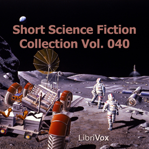 Short Science Fiction Collection 040 - Various - Free Audio Books Online Audiobooks in English