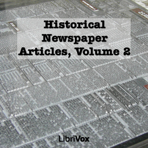 Historical Newspaper Articles, Volume 2 - Various - Free Audio Books Online Audiobooks in English