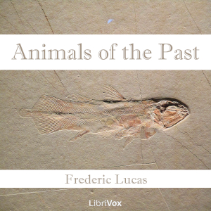 Animals of the Past - Frederic LUCAS - Free Audio Books Online Audiobooks in English