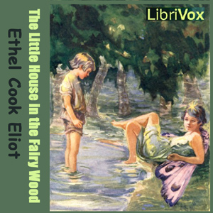 The Little House in the Fairy Wood - Ethel Cook ELIOT - Free Audio Books Online Audiobooks in English
