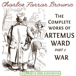 The Complete Works of Artemus Ward Part 2, War - Artemus WARD - Free Audio Books Online Audiobooks in English