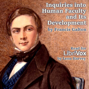 Inquiries into Human Faculty and its Development - Sir Francis GALTON - Free Audio Books Online Audiobooks in English