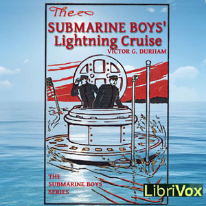 The Submarine Boys' Lightning Cruise - Victor G. Durham - Free Audio Books Online Audiobooks in English