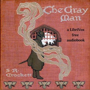 The Grey Man - S. R. CROCKETT - Free Audio Books Online Audiobooks in English