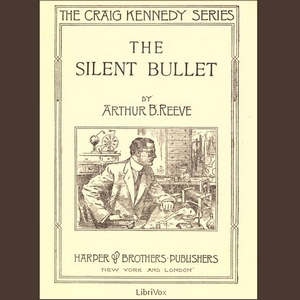 The Silent Bullet - Arthur B. Reeve - Free Audio Books Online Audiobooks in English