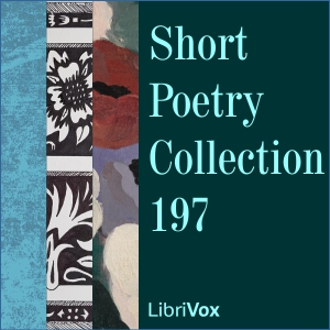 Short Poetry Collection 197 - Various - Free Audio Books Online Audiobooks in English