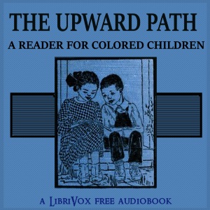 The Upward Path: A Reader For Colored Children - Various - Free Audio Books Online Audiobooks in English