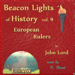 Beacon Lights of History, Vol 9: European Statesmen - John Lord - Free Audio Books Online Audiobooks in English