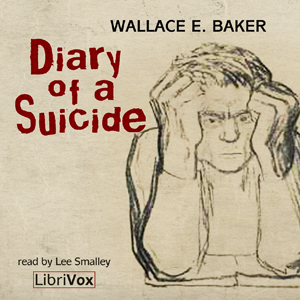 Diary of a Suicide - Wallace E. Baker - Free Audio Books Online Audiobooks in English