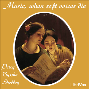 Music, when soft voices die - Percy Bysshe Shelley - Free Audio Books Online Audiobooks in English