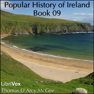 A Popular History of Ireland, Book 09 - Thomas D'Arcy McGee - Free Audio Books Online Audiobooks in English