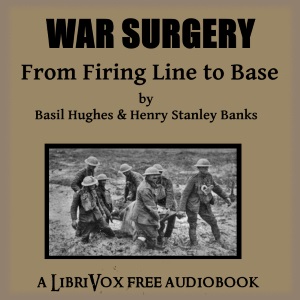War Surgery - From Firing Line to Base - Basil HUGHES - Free Audio Books Online Audiobooks in English