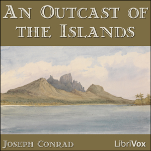An Outcast Of The Islands - Joseph Conrad - Free Audio Books Online Audiobooks in English