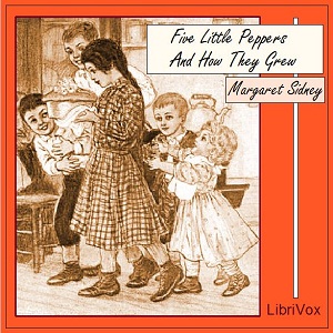 Five Little Peppers and How They Grew - Margaret Sidney - Free Audio Books Online Audiobooks in English