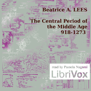 The Central Period of the Middle Age 918-1273 - Beatrice A. LEES - Free Audio Books Online Audiobooks in English