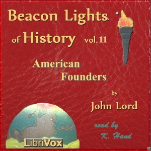 Beacon Lights of History, Volume 11: American Founders - John Lord - Free Audio Books Online Audiobooks in English