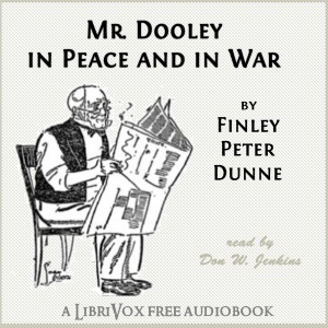 Mr. Dooley in Peace and in War - Finley Peter DUNNE - Free Audio Books Online Audiobooks in English