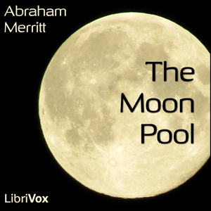 The Moon Pool - Abraham Merritt - Free Audio Books Online Audiobooks in English