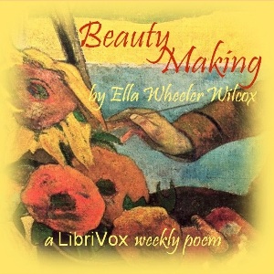 Beauty Making - Ella Wheeler Wilcox - Free Audio Books Online Audiobooks in English