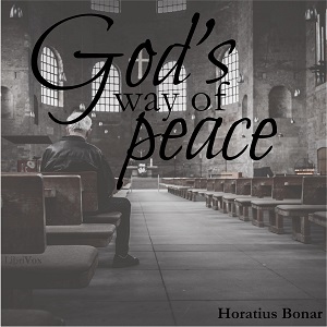 God's Way of Peace: A Book for the Anxious - Horatius BONAR - Free Audio Books Online Audiobooks in English