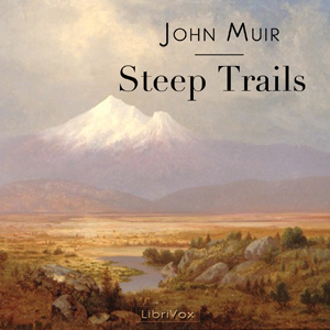 Steep Trails - John Muir - Free Audio Books Online Audiobooks in English