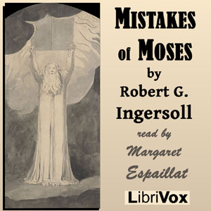 Mistakes of Moses - Robert G. Ingersoll - Free Audio Books Online Audiobooks in English
