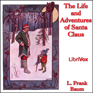 The Life and Adventures of Santa Claus (version 2) - L. Frank Baum - Free Audio Books Online Audiobooks in English