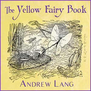The Yellow Fairy Book - Andrew Lang - Free Audio Books Online Audiobooks in English