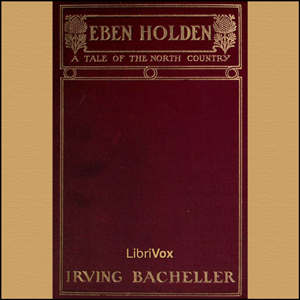 Eben Holden - A Tale of the North Country - Irving Bacheller - Free Audio Books Online Audiobooks in English