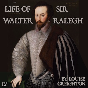Life of Sir Walter Ralegh - Louise Creighton - Free Audio Books Online Audiobooks in English